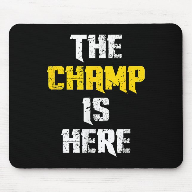 The Champ Is Here Motivational Chamonship Chamon  Mouse Pad (Front)