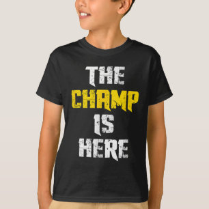 The Champ Is Here Motivational Chamonship Chamon T-Shirt