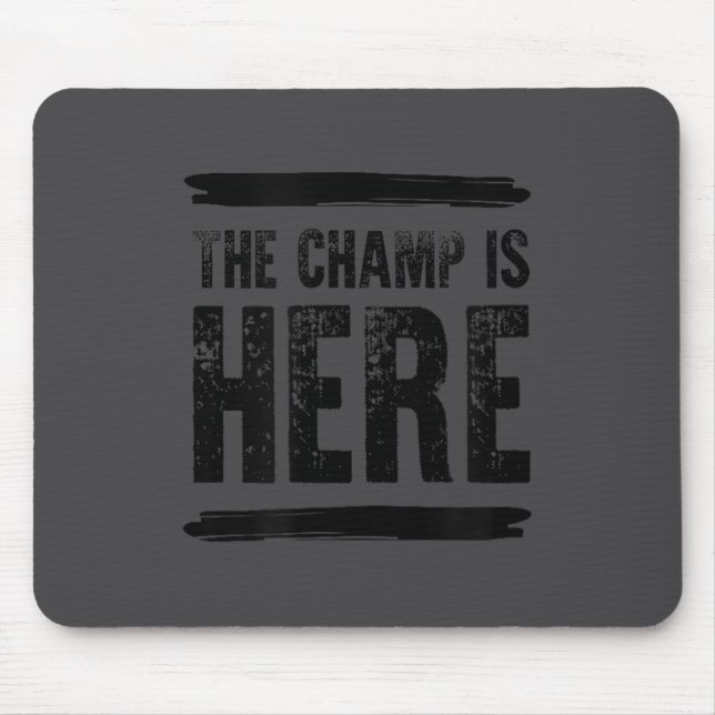 The Champ Is Here  Mouse Pad (Front)