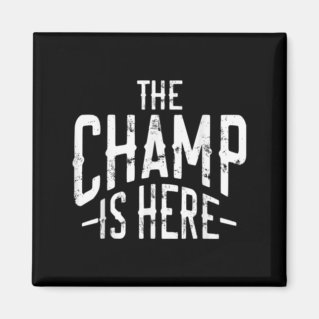 The Champ Is Here Srt Martial Arts Motivational Gy Magnet (Front)