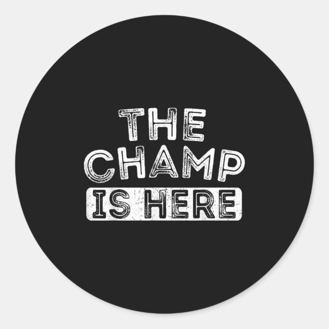 The Champ Is Here Srt Motivational Funny Martial A Classic Round Sticker (Front)