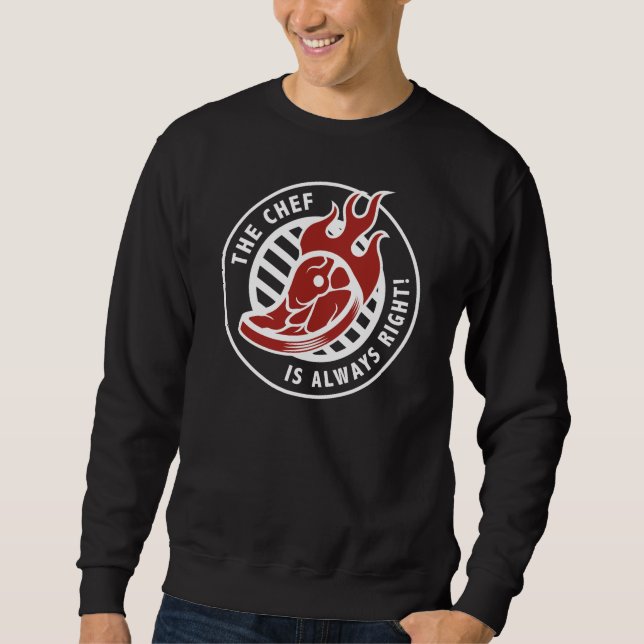 The Chef Is Always Right Sweatshirt (Front)