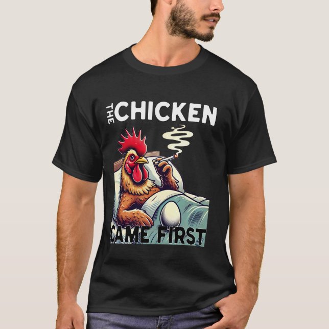 The Chicken Came First T-Shirt (Front)