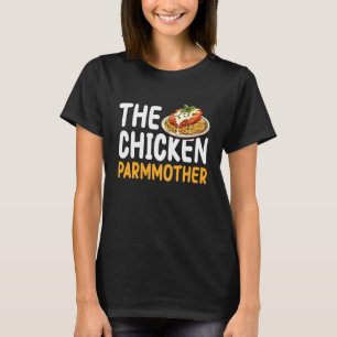 The Chicken Parm Mother Mom Mothers Day T-Shirt