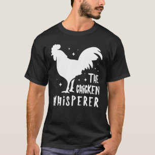 The Chicken Whisperer Cute Farmer Cool Proud Chick T-Shirt