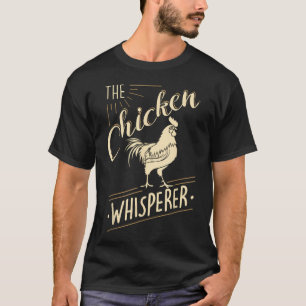 The Chicken Whisperer Funny Chicken Lover T-Shirt