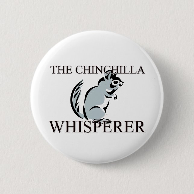 The Chinchilla Whisperer 2 Inch Round Button (Front)