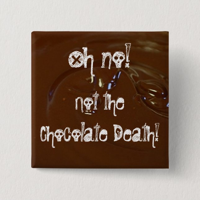 The Chocolate Death! 2 Inch Square Button (Front)