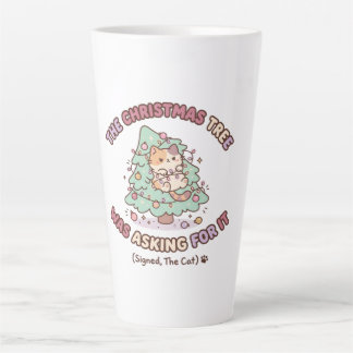 The Christmas Tree Was Asking For It Signed The Latte Mug