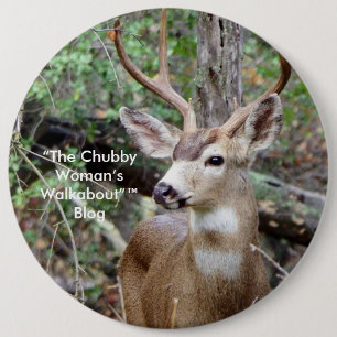 “The Chubby Woman’s Walkabout”™  blog butt 6 Inch Round Button