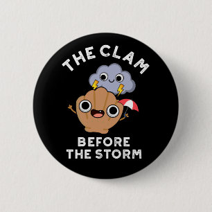 The Clam Before The Storm Weather Pun Dark BG 2 Inch Round Button