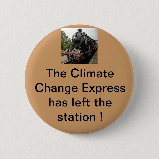 The climate change express has left the building 2 inch round button (Front)