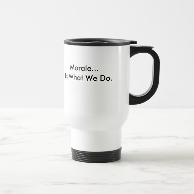 The Clique, Morale...It's What We Do. Travel Mug (Right)