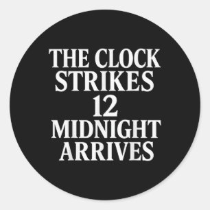 The Clock Strikes 12 Midnight Arrives Meme _2 Classic Round Sticker