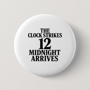 The Clock Strikes 12 Midnight Arrives Meme 2 Inch Round Button