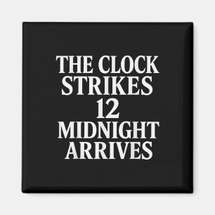 The Clock Strikes 12 Midnight Arrives Meme _2 Magnet