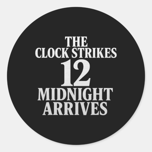 The Clock Strikes 12 Midnight Arrives Meme  Classic Round Sticker (Front)