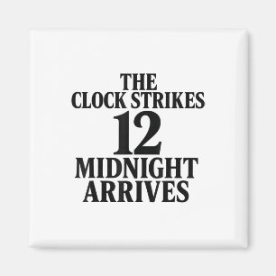 The Clock Strikes 12 Midnight Arrives Meme Magnet