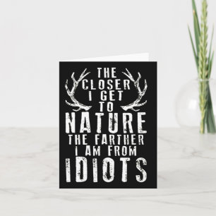 The Closer I Get To Nature Hunting Card