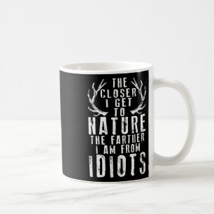 The Closer I Get To Nature Hunting  Coffee Mug
