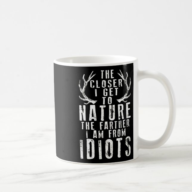 The Closer I Get To Nature Hunting  Coffee Mug (Right)