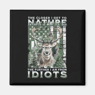 The Closer I Get To Nature Hunting Hiking Camping Magnet