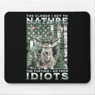 The Closer I Get To Nature Hunting Hiking Camping  Mouse Pad
