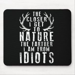 The Closer I Get To Nature Hunting  Mouse Pad
