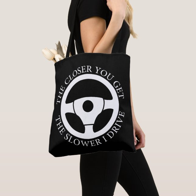 The Closer You Get The Slower I Drive Driving Cool Tote Bag (Close Up)
