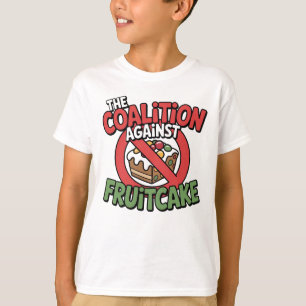 The Coalition Against Fruitcake T‑Shirt – Funny  T-Shirt