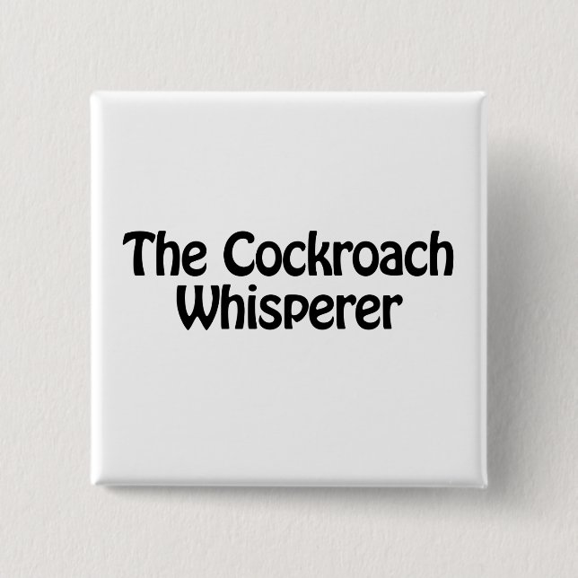 the cockroach whisperer 2 inch square button (Front)