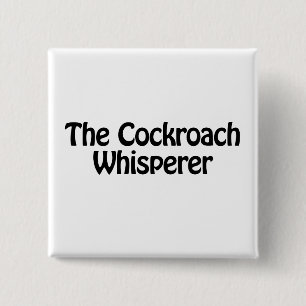 the cockroach whisperer 2 inch square button