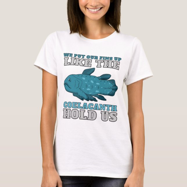 The Coelacanth Hold Us T-Shirt (Front)