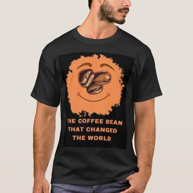The coffee beans that changed the world T-Shirt (Front)