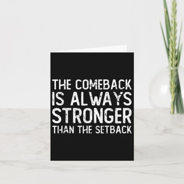 The Comeback Is Always Stronger - Motivational  Card (Front)
