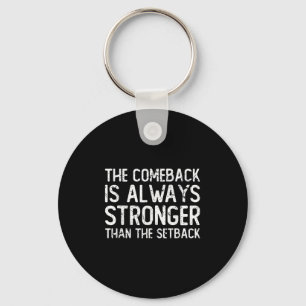 The Comeback Is Always Stronger - Motivational Keychain