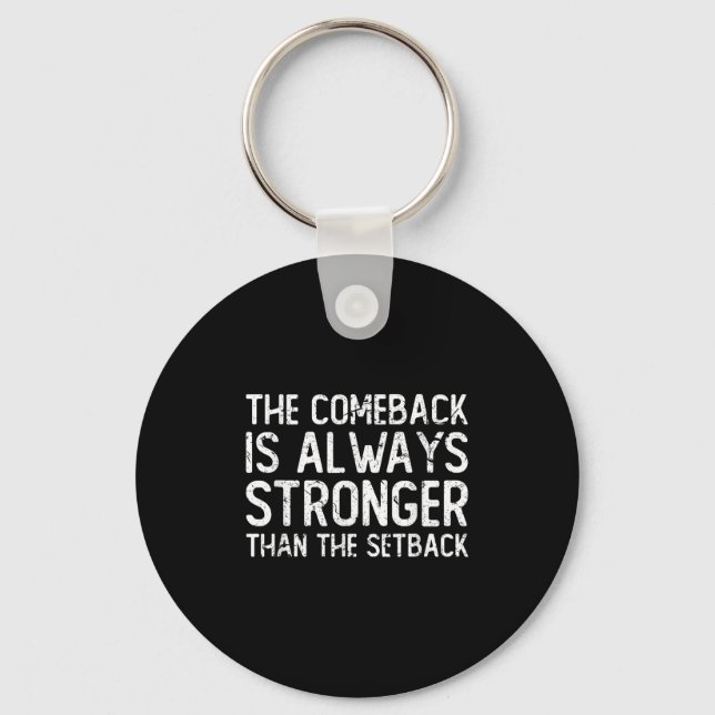 The Comeback Is Always Stronger - Motivational  Keychain (Front)
