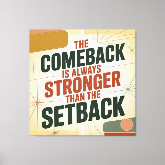 The Comeback Is Always Stronger Than The Setback Canvas Print (Front)