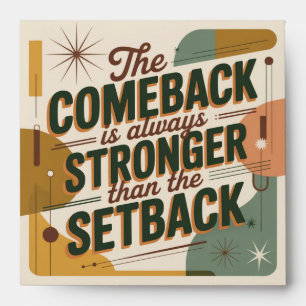 The Comeback Is Always Stronger Than The Setback Envelope