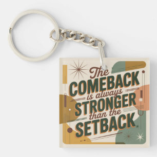 The Comeback Is Always Stronger Than The Setback Keychain