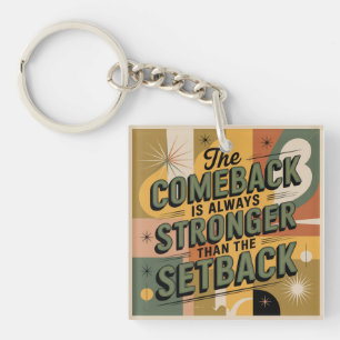 The Comeback Is Always Stronger Than The Setback Keychain