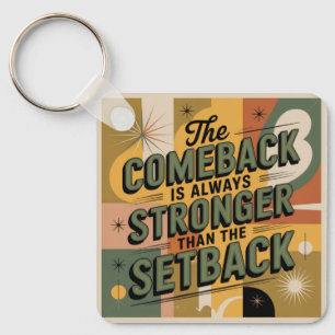 The Comeback Is Always Stronger Than The Setback Keychain