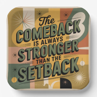The Comeback Is Always Stronger Than The Setback Paper Plate
