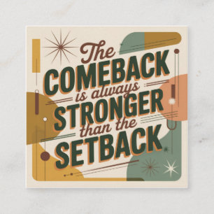 The Comeback Is Always Stronger Than The Setback Square Business Card