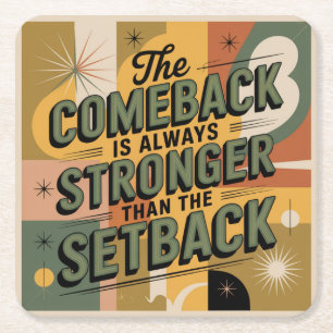The Comeback Is Always Stronger Than The Setback Square Paper Coaster