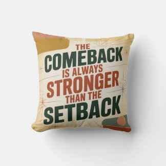 The Comeback Is Always Stronger Than The Setback Throw Pillow