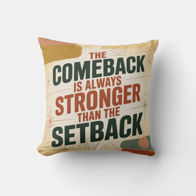 The Comeback Is Always Stronger Than The Setback Throw Pillow (Front)
