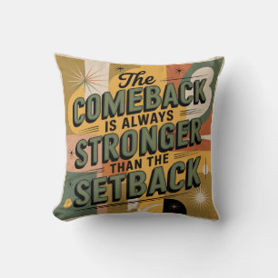 The Comeback Is Always Stronger Than The Setback Throw Pillow