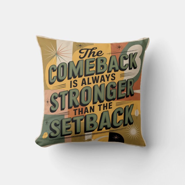 The Comeback Is Always Stronger Than The Setback Throw Pillow (Front)