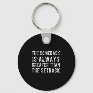 The Comeback Is Greater Than The Setback  Keychain